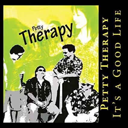 The album cover of Petty Therapy: It’s a Good Life